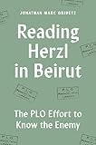 Reading Herzl in Beirut: The PLO Effort to Know the Enemy