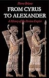 From Cyrus to Alexander: A History of the Persian Empire